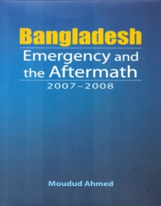 Bangladesh Emergency and the Aftermath 2007-2008