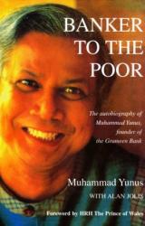 Banker to the Poor - The Autobiography of Muhammad Yunus, Founder of the Grameen Bank