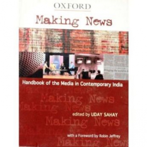Making News - Handbook Of The Media In Contemporary India