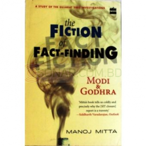 The Fiction Of Fact Finding - Modi And Godhra