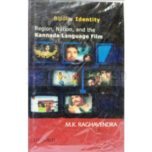 Bipolar Identity - Region Nation And The Kannada Language Film