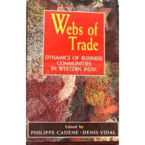 Webs of Trade : Dynamics of Business Communities in Western India