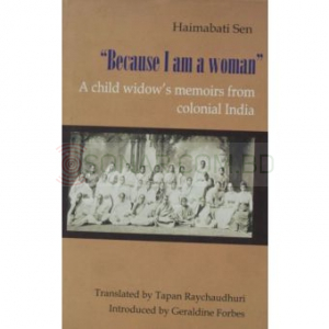 Because I Am a Woman : A Child Widow's Memoirs from Colonial India