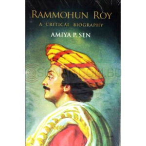 Rammohun Roy- A Critical Biography