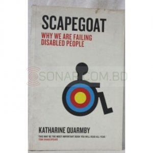 Scapegoat : How We Are Failing Disabled People