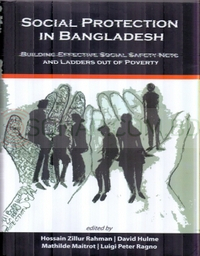 Social Protection in Bangladesh Building Effective Social Safety Nets and Ladders out of Poverty