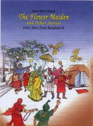 The Flower Maiden and Other Stories: Fairy Tales from Bangladesh