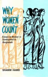 Why Women Count - Essays on Women in Development in Bangladesh