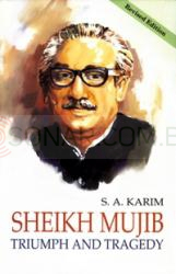 Sheikh Mujib: Triumph and Tragedy