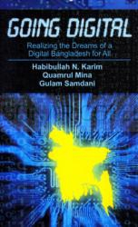 Going Digital: Realizing the Dreams of a Digital Bangladesh for All