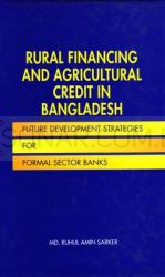 Rural Financing and Agricultural Credit in Bangladesh: Future Development Strategies for Formal Sector Banks