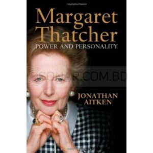 Margaret Thatcher- Power & Personality