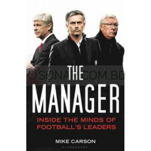 The Manager: Inside The Minds Of Footballs Leaders