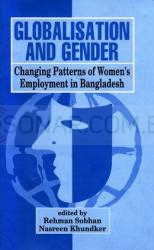 Globalisation and Gender - Changing Patterns of Women's Employment in Bangladesh