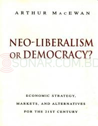 Neo-liberalism or Democracy?: Economic Strategy, Markets and Alternatives for the 21st Century
