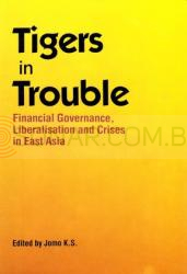 Tigers in trouble: Financial Governance, Liberalization and Crisis in East Asia