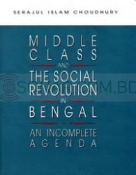 Middle Class and the Social Revolution in Bengal: An Incomplete Agenda