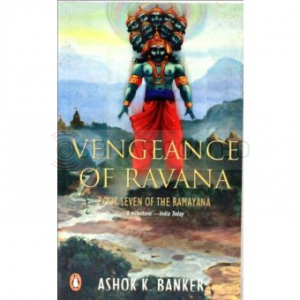 Vengeance Of Ravana - Book Seven Of The Ramayana