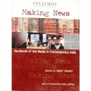 Making News - Handbook Of The Media In Contemporary India