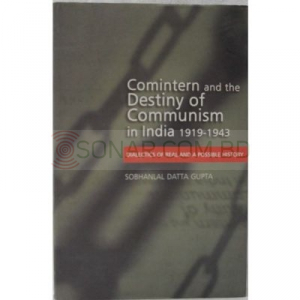 Comintern and the Destiny of Communism in India 1919 - 1943