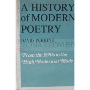 A History of Modern Poetry : From the 1890s to the High Modernist Mode