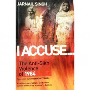 I Accuse- The Anti Sikh Violence Of 1984