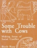 Some Trouble with Cows - Making Sense of Social Conflict