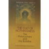 The Cult of Nothingness : The Philosophers and the Buddha